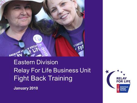 Eastern Division Relay For Life Business Unit Fight Back Training January 2010.