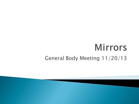 General Body Meeting 11/20/13.  Chimes Junior Class Honorary  Bucket and Dipper Junior Class Honorary  Greek Life.