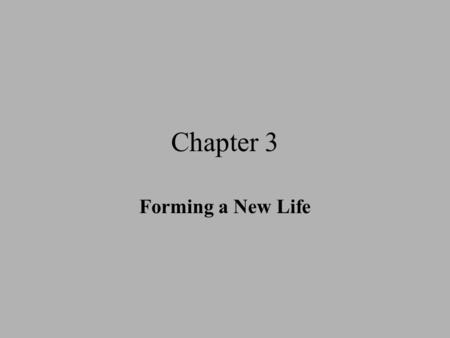 Chapter 3 Forming a New Life.