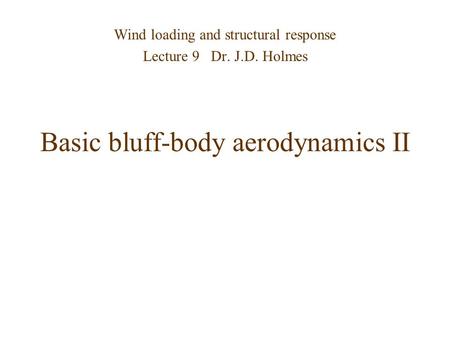 Basic bluff-body aerodynamics II