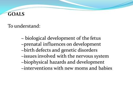 Why do we need to understand biological development? ~Use of the medical model can be helpful ~Need basic biological knowledge to help clients.