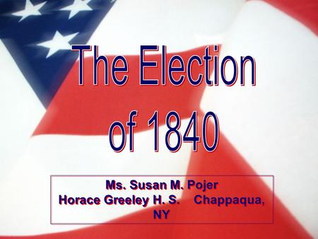 Ms. Susan M. Pojer Horace Greeley H. S. Chappaqua, NY.