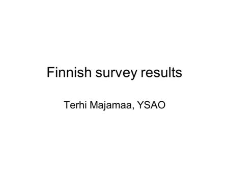 Finnish survey results Terhi Majamaa, YSAO. Training needs Top 11 ranked by the highest mean value How to market your business and develop your product,