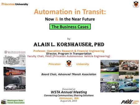 By Alain L. Kornhauser, PhD Professor, Operations Research & Financial Engineering Director, Program in Transportation Faculty Chair, PAVE (Princeton Autonomous.