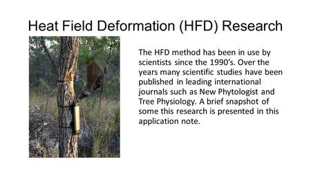 Heat Field Deformation (HFD) Research The HFD method has been in use by scientists since the 1990’s. Over the years many scientific studies have been published.