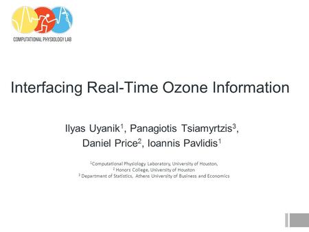 Ilyas Uyanik 1, Panagiotis Tsiamyrtzis 3, Daniel Price 2, Ioannis Pavlidis 1 1 Computational Physiology Laboratory, University of Houston, 2 Honors College,