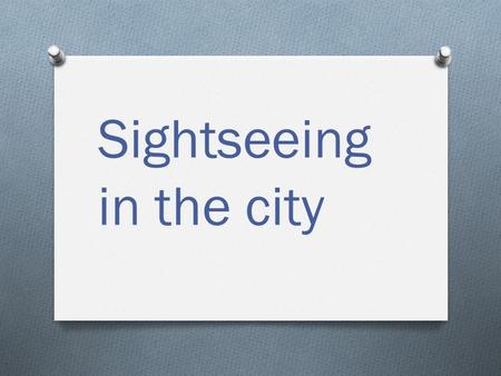 Sightseeing in the city. O Statue O Museum O Theatre O Park O Garden O Tree O Stadium O Monument O Zoo.