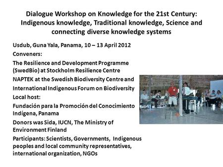 Dialogue Workshop on Knowledge for the 21st Century: Indigenous knowledge, Traditional knowledge, Science and connecting diverse knowledge systems Usdub,