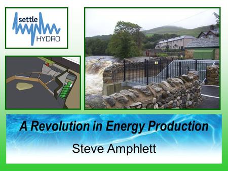 Steve Amphlett A Revolution in Energy Production.