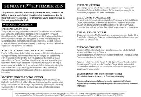 CHURCH MEETING Come along to our first Church Meeting of this academic year on Tuesday 22 nd September at 7.45pm at the Riches’ house. We’ll be focusing.