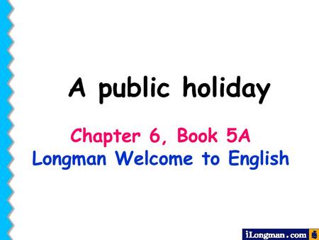 Longman Welcome to English