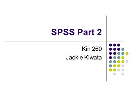 SPSS Part 2 Kin 260 Jackie Kiwata. Overview Review Comparing Sets of Data Correlation T-Tests.