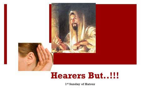 Hearers But..!!! 1 st Sunday of Hatour. St. Isidore  Anyone who wants to be always united to God must pray often and read the Bible often. For in prayer.