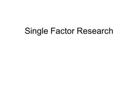 Single Factor Research. dataCentral tendency variablitycorrelation Nominal moderangephi Ordinal medianrangeSpearman rho Interval/ Ratio Skewed medianrangeConvert.