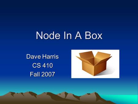 Node In A Box Dave Harris CS 410 Fall 2007. Problem It is difficult for rural areas small towns in the United States to get commercially available high-speed.