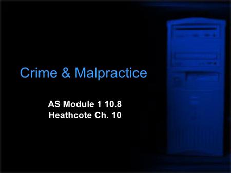 Crime & Malpractice AS Module 1 10.8 Heathcote Ch. 10.