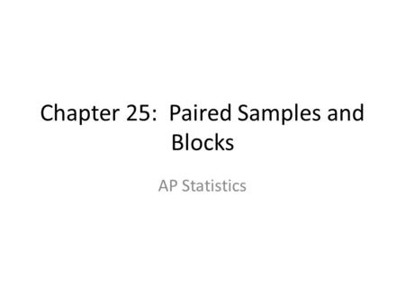 Chapter 25: Paired Samples and Blocks