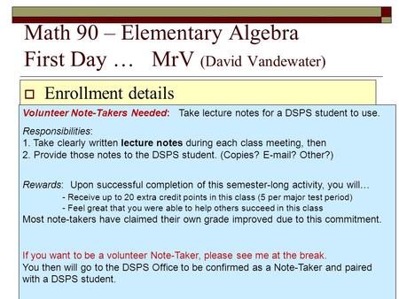  Enrollment details  Overview of the Syllabus  My Class Website and Blackboard  What will it take to pass this course?  Testing Rules and Homework.