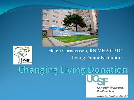 Helen Christensen, RN MHA CPTC Living Donor Facilitator.