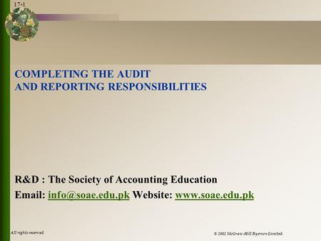 © 2002 McGraw-Hill Ryerson Limited. All rights reserved. 17-1 COMPLETING THE AUDIT AND REPORTING RESPONSIBILITIES R&D : The Society of Accounting Education.