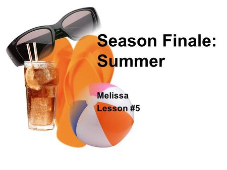 Season Finale: Summer Melissa Lesson #5. Review of Seasons Fall (Autumn) Winter Spring Summer Watch Clip.