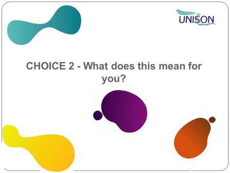 CHOICE 2 - What does this mean for you?. Why CHOICE 2? A key component of the new 2015 NHS Pension Scheme is a higher Normal Pension Age, equal to your.