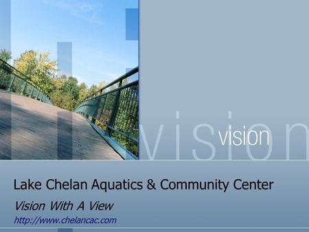 Lake Chelan Aquatics & Community Center Vision With A View