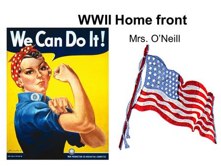 WWII Home front Mrs. O’Neill. Blitzkrieg- Lightening War; Poland Sitzkrieg-Sitting War “Bore War” –France and Western Europe Maginot Line.