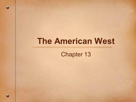 The American West Chapter 13. The Plains Indians The Plains Indians lived in the area from the Mississippi River to the Rocky Mountains and from Canada.