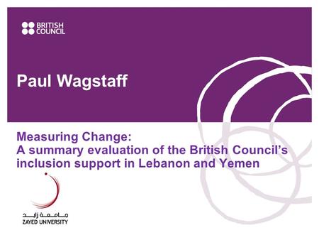 Paul Wagstaff Measuring Change: A summary evaluation of the British Council’s inclusion support in Lebanon and Yemen 1www.britishcouncil.ae.