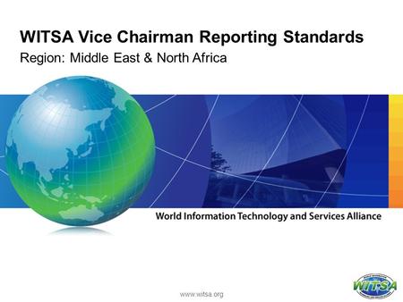 WITSA Vice Chairman Reporting Standards Region: Middle East & North Africa www.witsa.org.