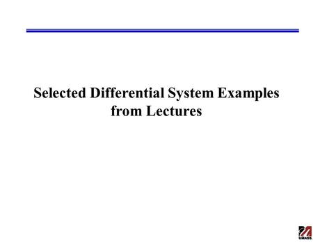 Selected Differential System Examples from Lectures