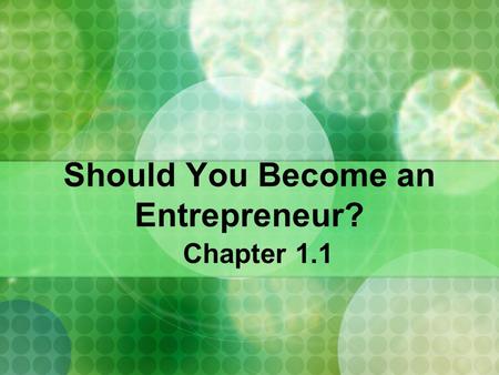 Should You Become an Entrepreneur? Chapter 1.1. Making Job Connections - page 3 Who do you think was one of the most important entrepreneurs of the past?