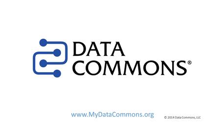 Www.MyDataCommons.org © 2014 Data Commons, LLC. Six organizations partnered…