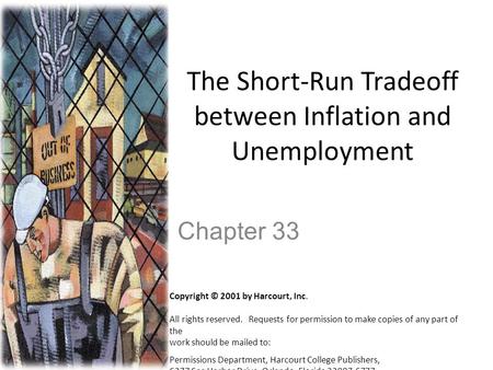 The Short-Run Tradeoff between Inflation and Unemployment Chapter 33 Copyright © 2001 by Harcourt, Inc. All rights reserved. Requests for permission to.