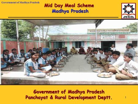 Government of Madhya Pradesh 1 Mid Day Meal Scheme Madhya Pradesh Government of Madhya Pradesh Panchayat & Rural Development Deptt.