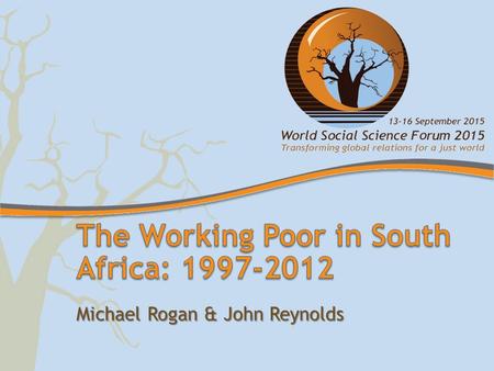 Michael Rogan & John Reynolds. Content International context International Labour Organisation SA context Income, wages & earnings over post-apartheid.