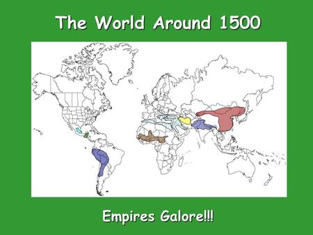 The World Around 1500 Empires Galore!!!. Your Sheet Empire Name WhereKnown ForPicture England France Spain Russia Ottoman Empire.