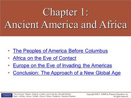 Copyright ©2011, ©2008 by Pearson Education, Inc. All rights reserved. The American People: Creating a Nation and a Society, Seventh Edition Nash Jeffrey.