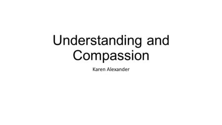 Understanding and Compassion Karen Alexander. Warm Up (quick write) What makes a person a terrorist?