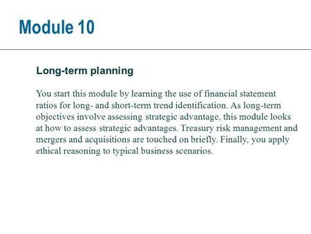 You start this module by learning the use of financial statement ratios for long- and short-term trend identification. As long-term objectives involve.