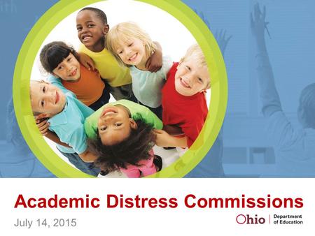 Academic Distress Commissions July 14, 2015. Outline Introduction to Academic Distress Commissions (ADCs) Integration of Commissions into Statewide System.