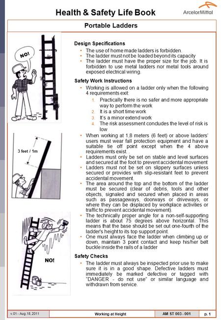 Health & Safety Life Book AM ST 003 - 001 p. 1 v.01 - Aug.18, 2011 Working at Height Portable Ladders Design Specifications The use of home made ladders.