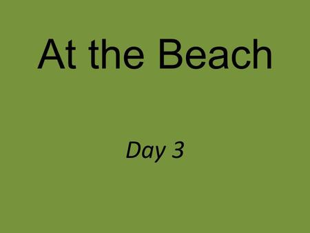 At the Beach Day 3. Why is honesty important? Sometimes young people learn how to be principled through their experiences. Think about a character in.