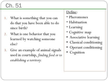 1. What is something that you can do that you have been able to do since birth? 2. What is one behavior that you learned by watching someone else? 3. Give.