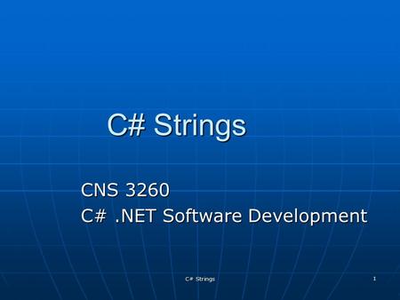 C# Strings 1 CNS 3260 C#.NET Software Development.