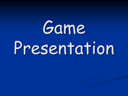 Game Presentation. Fundamental change: Why? Games are too long Games are too long TV audience vs. in-stadium audience TV audience vs. in-stadium audience.