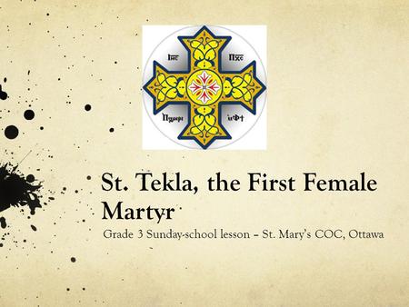 St. Tekla, the First Female Martyr Grade 3 Sunday-school lesson – St. Mary’s COC, Ottawa.