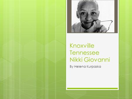 Knoxville Tennessee Nikki Giovanni By Helena Kurpaska.