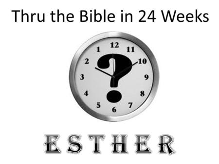 Thru the Bible in 24 Weeks. Introduction The Bible contains stories of the greatest EVILS..... betrayals, revenge, deception, and The ultimate Prince.